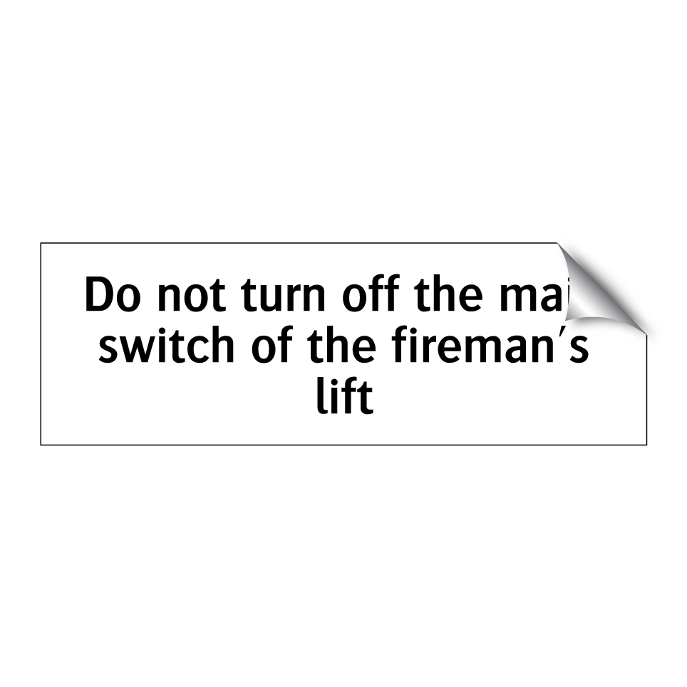 Do not turn off the main switch of the fireman's lift