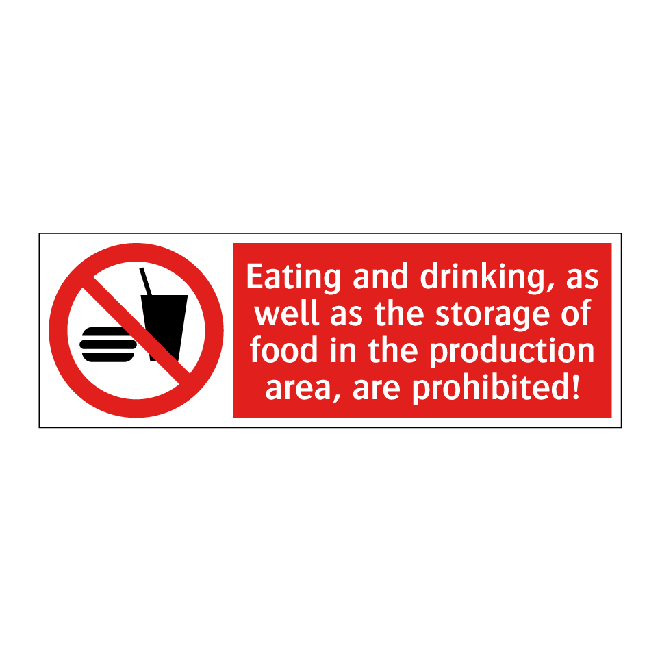 Eating and drinking, as well as the storage of food in the production area, are prohibited!