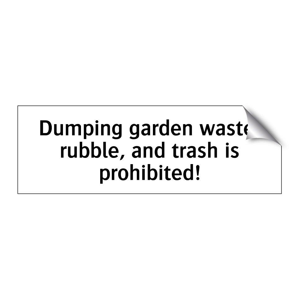 Dumping garden waste, rubble, and trash is prohibited!