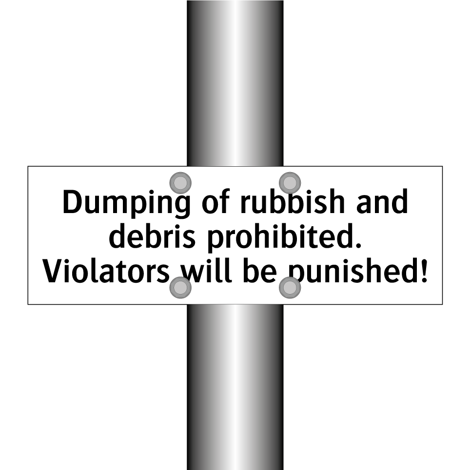Dumping of rubbish and debris prohibited. Violators will be punished!