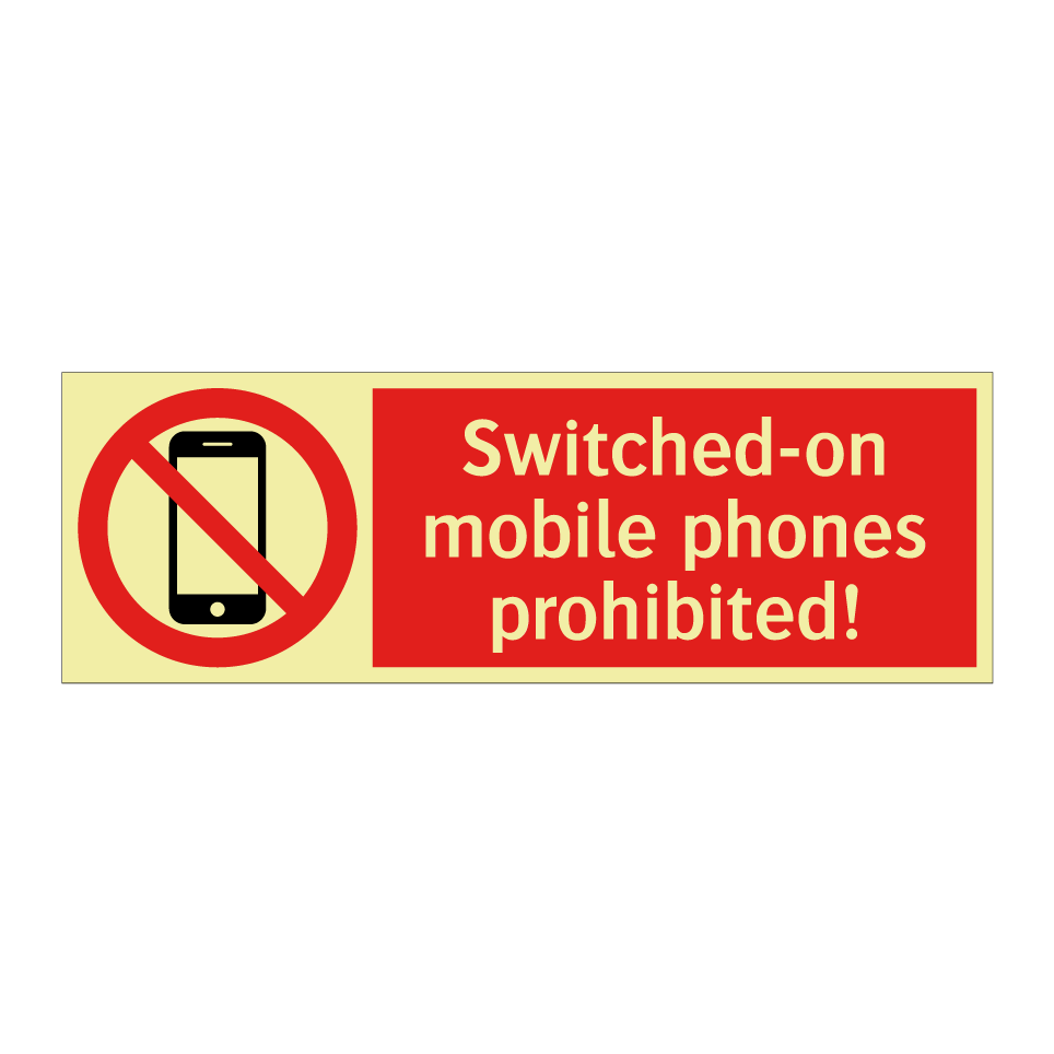 Switched-on mobile phones prohibited!