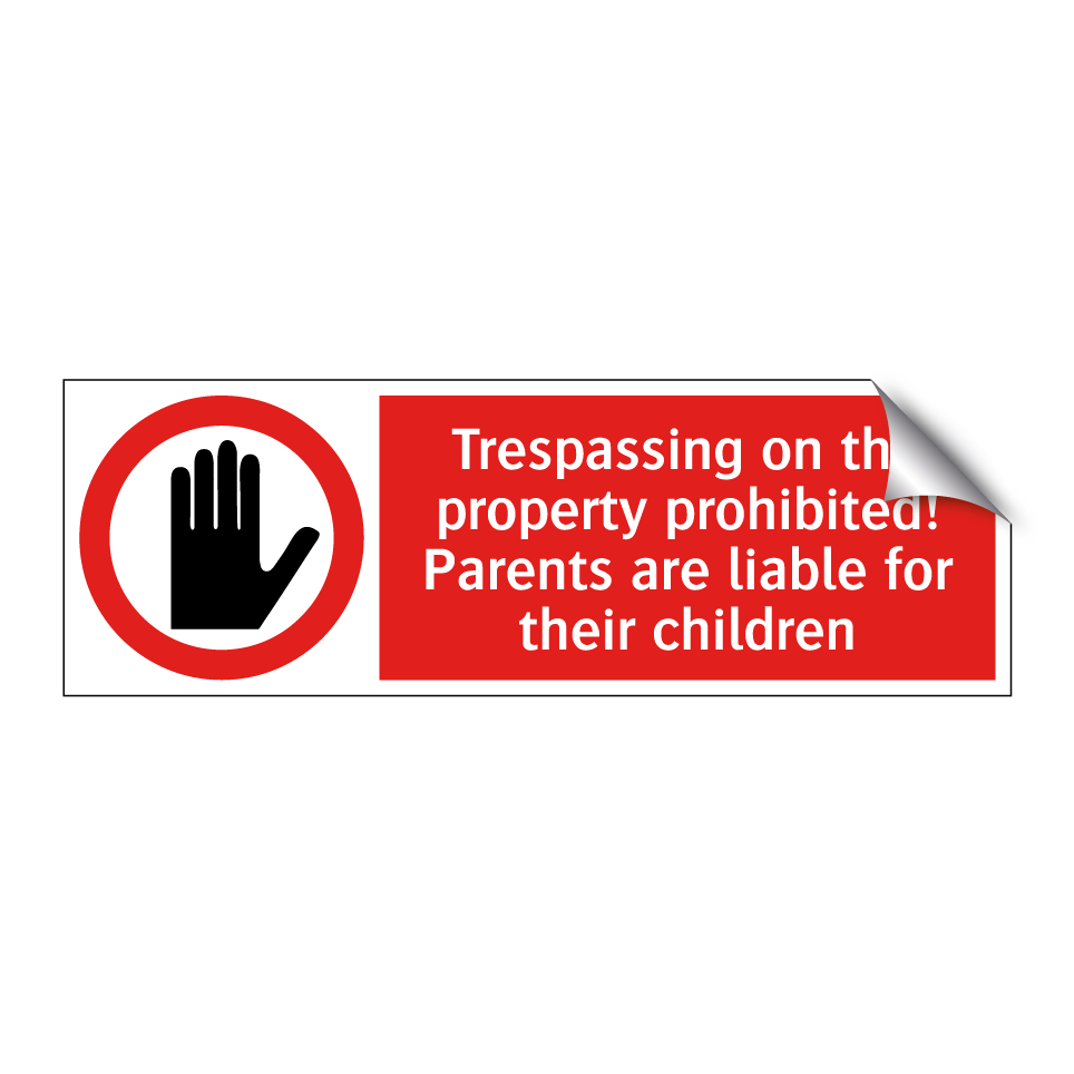 Trespassing on the property prohibited! Parents are liable for their children