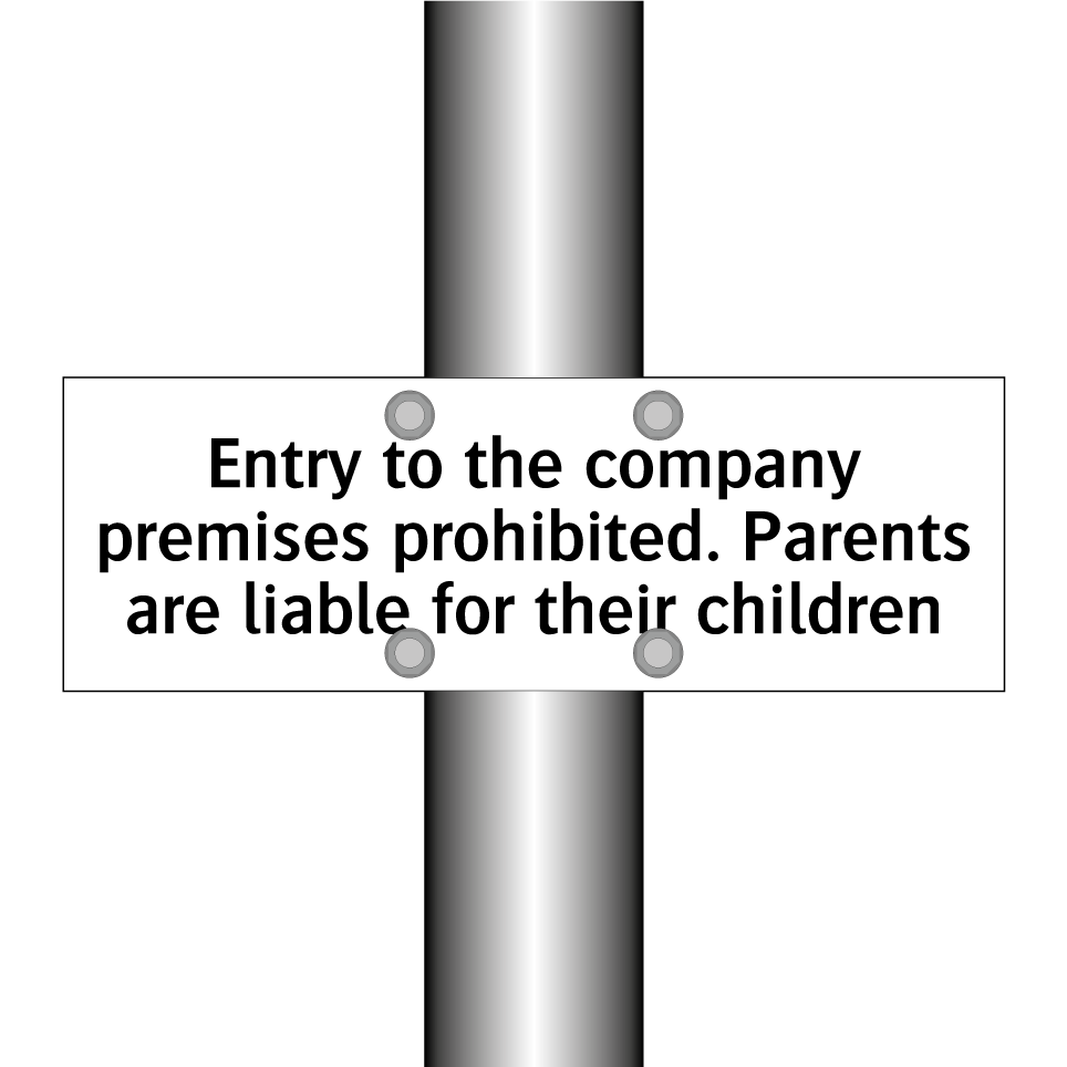 Entry to the company premises prohibited. Parents are liable for their children