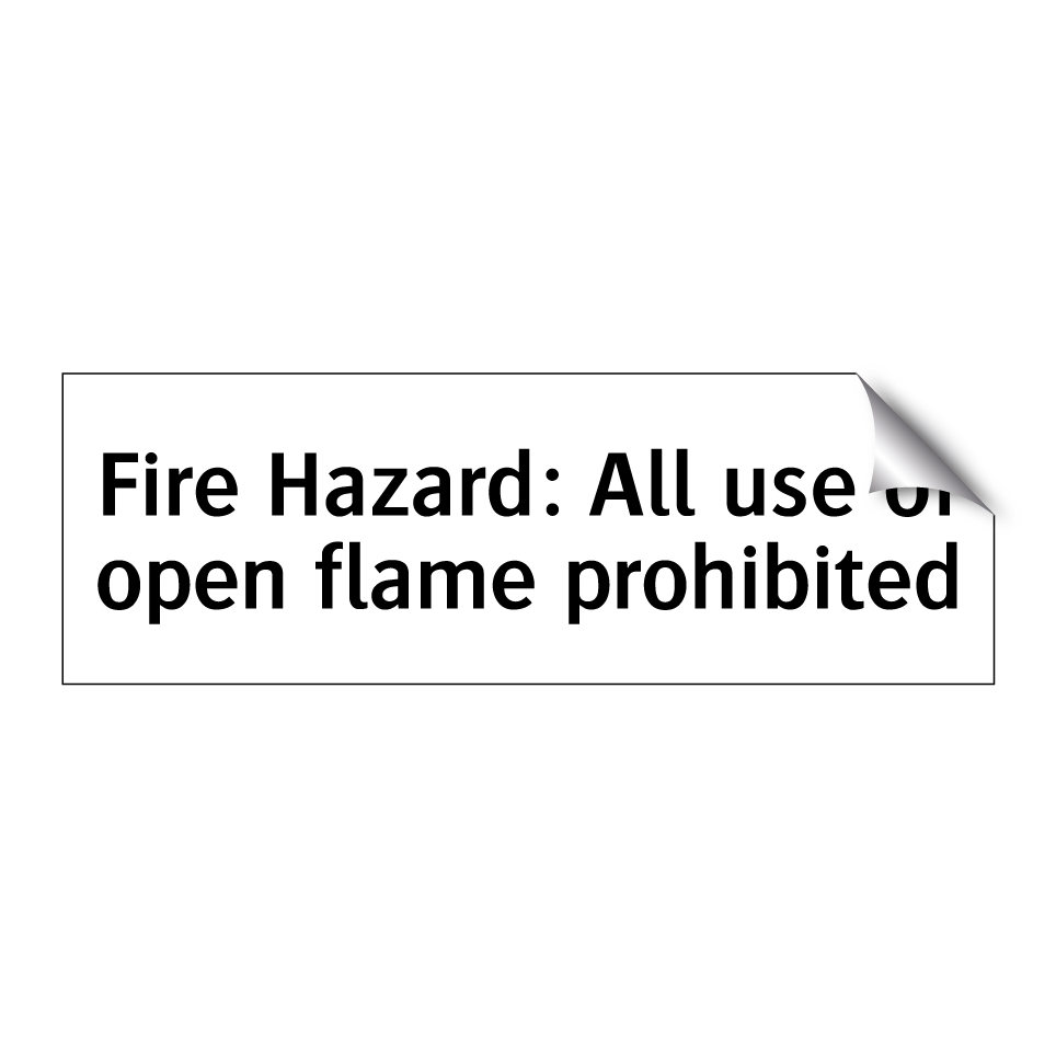 Fire Hazard: All use of open flame prohibited