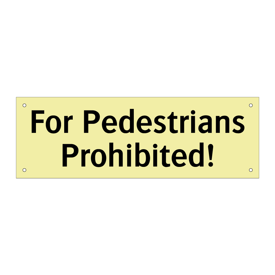 For Pedestrians Prohibited!