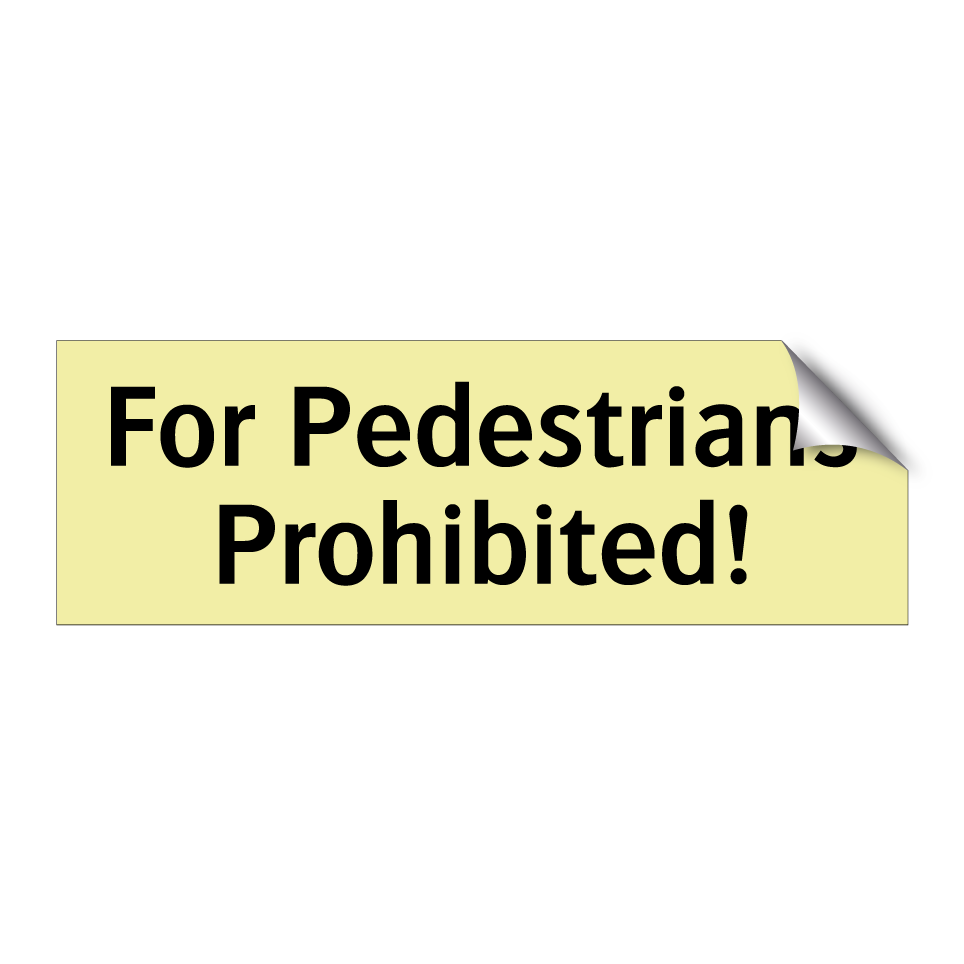 For Pedestrians Prohibited!