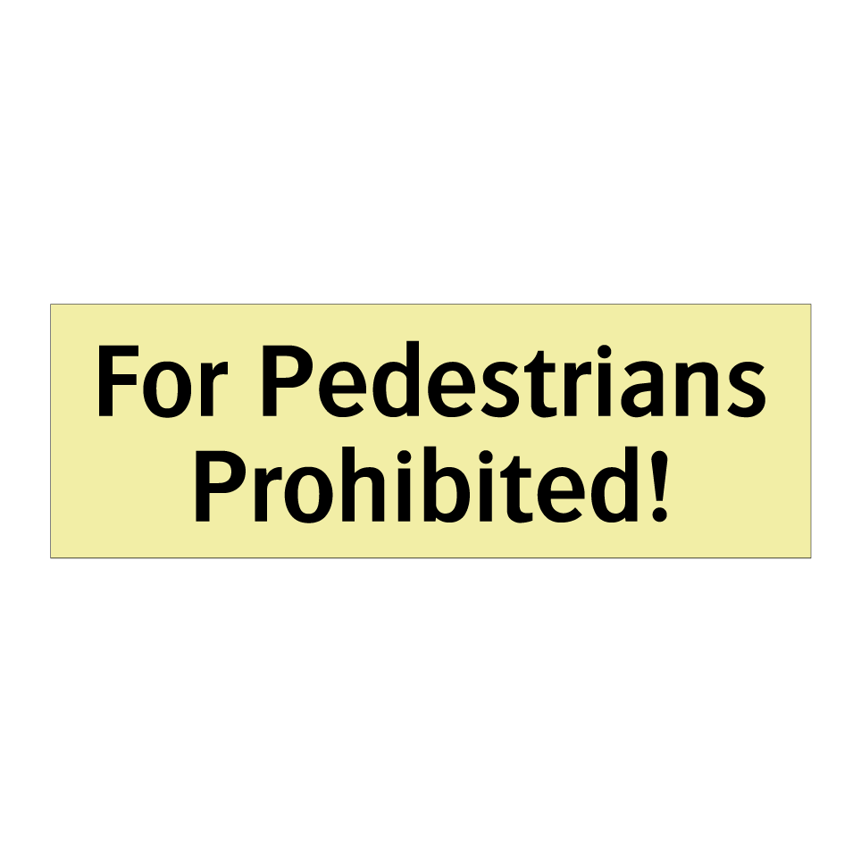 For Pedestrians Prohibited!