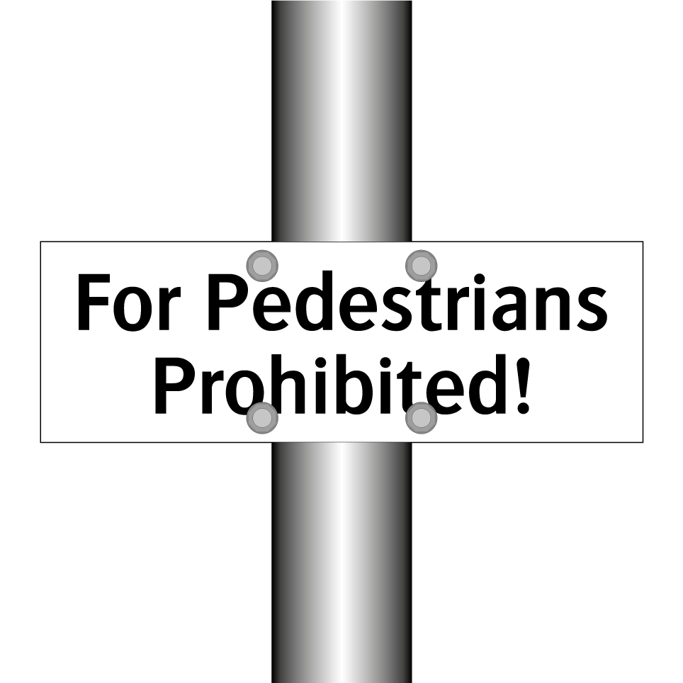 For Pedestrians Prohibited!