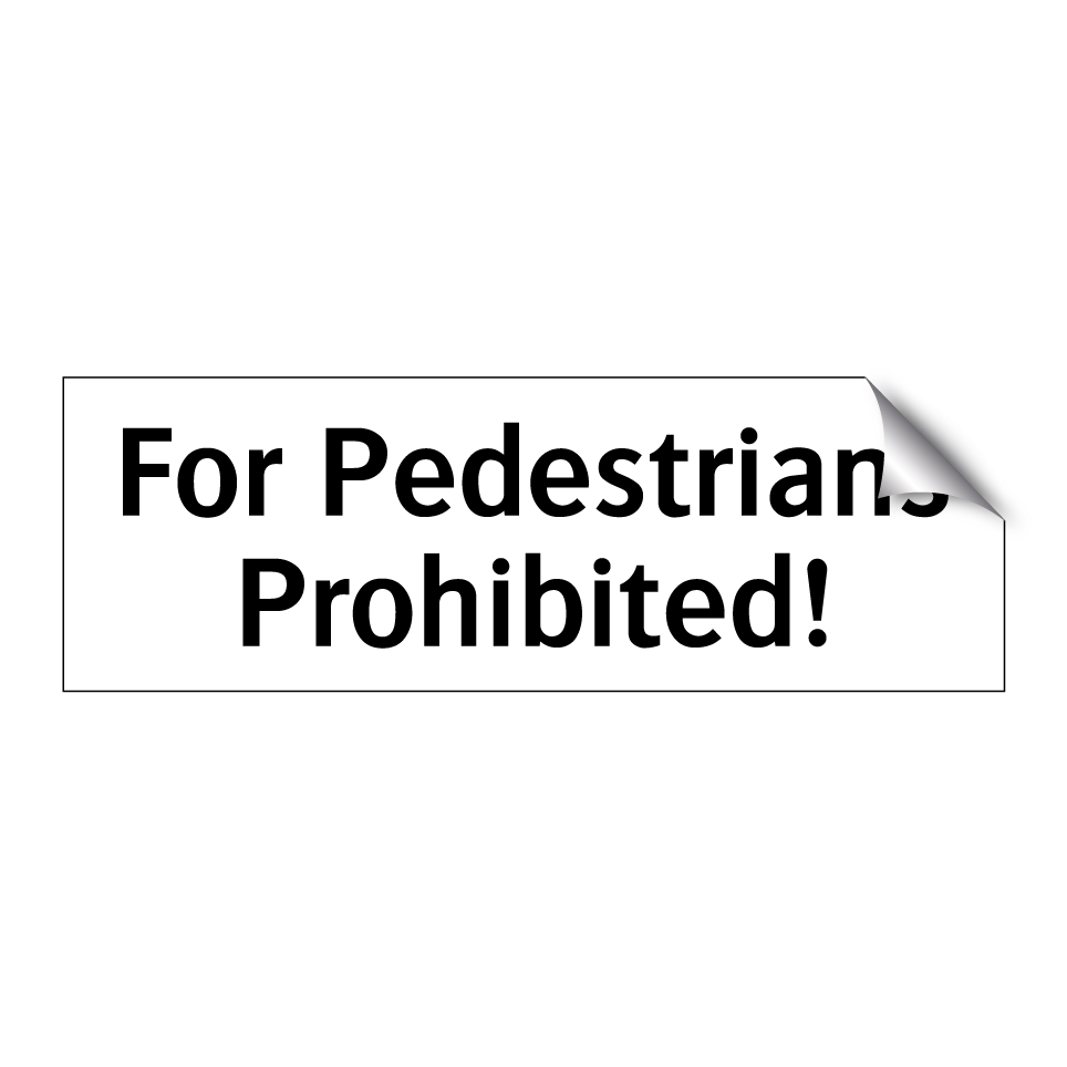 For Pedestrians Prohibited!