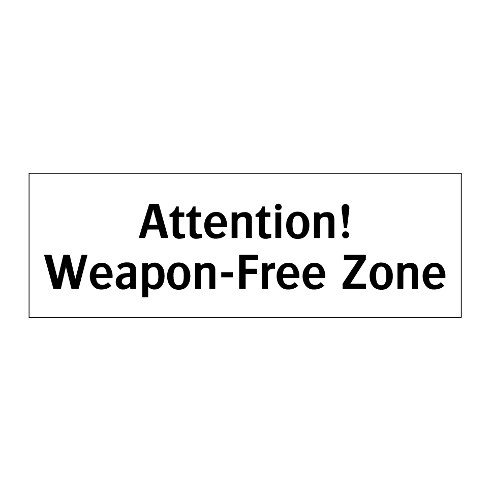 Attention! Weapon-Free Zone