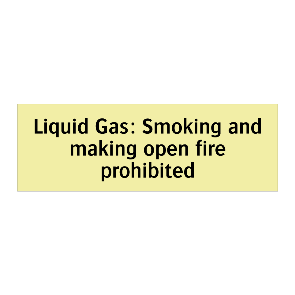 Liquid Gas: Smoking and making open fire prohibited