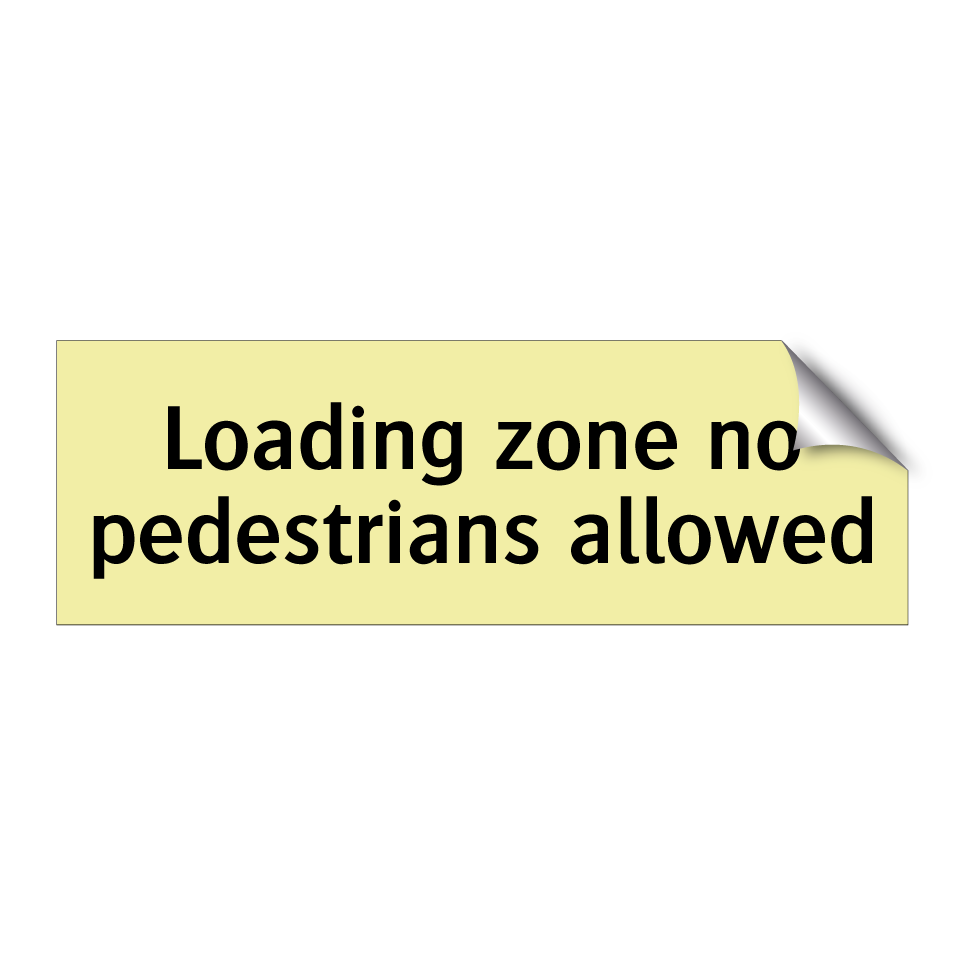 Loading zone no pedestrians allowed