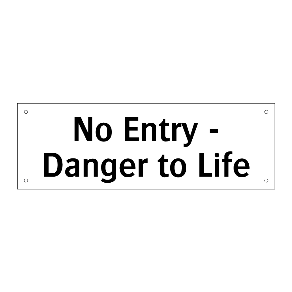No Entry - Danger to Life