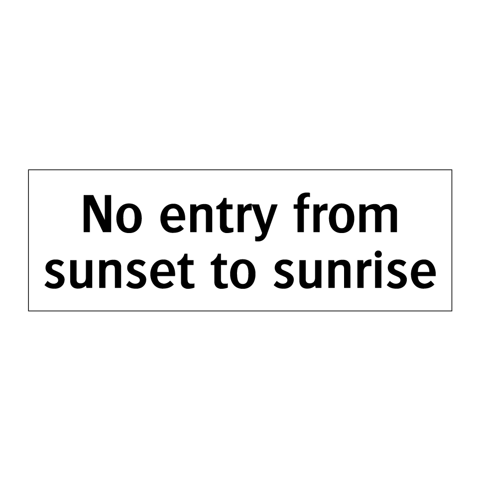 No entry from sunset to sunrise