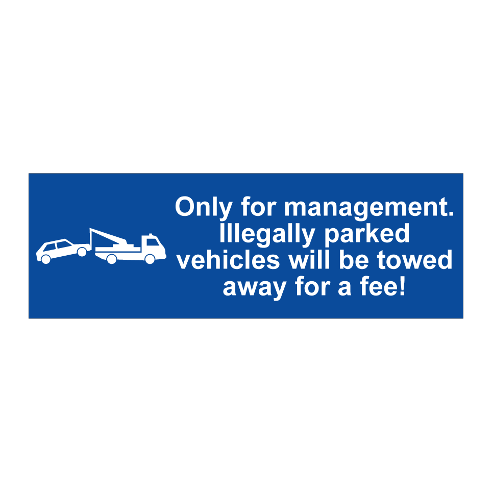 Only for management. Illegally parked vehicles will be towed away for a fee!