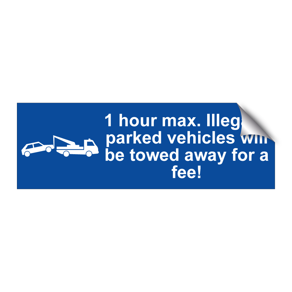 1 hour max. Illegally parked vehicles will be towed away for a fee!