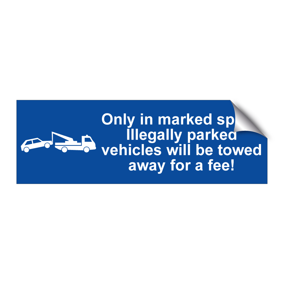 Only in marked spots. Illegally parked vehicles will be towed away for a fee!
