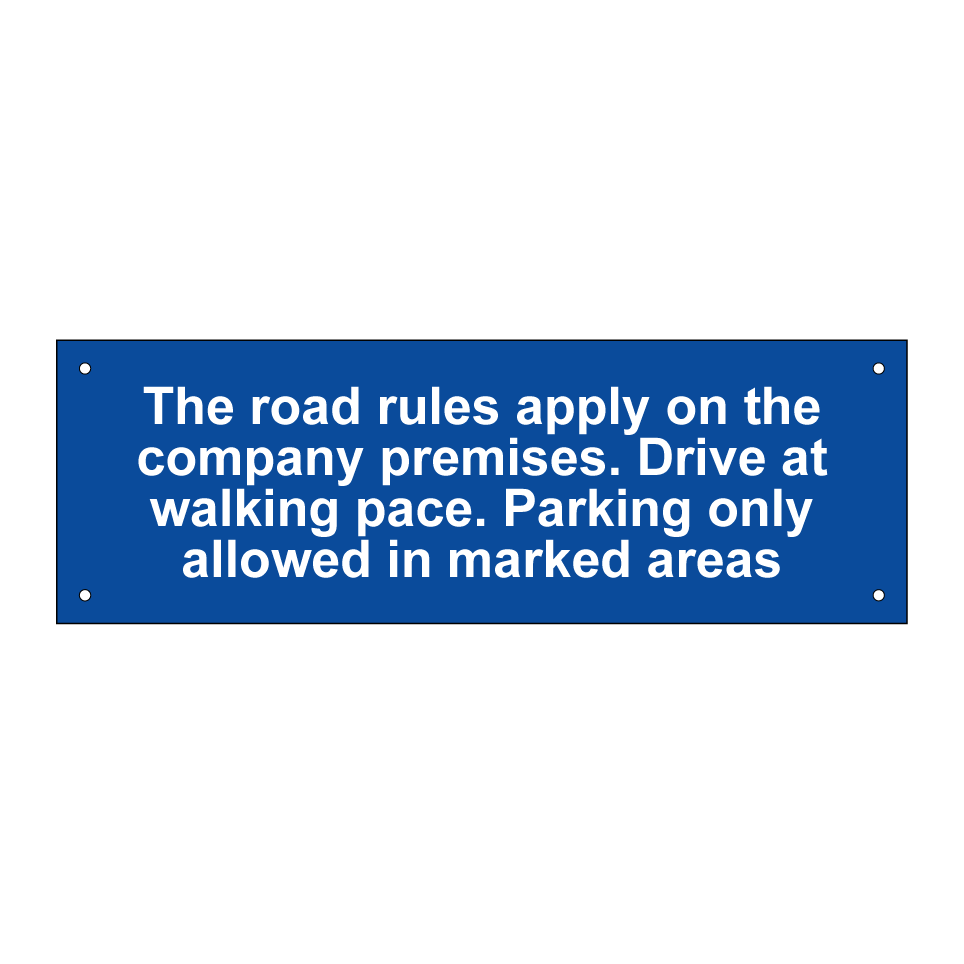 The road rules apply on the company premises. Drive at walking pace. Parking only allowed in marked areas