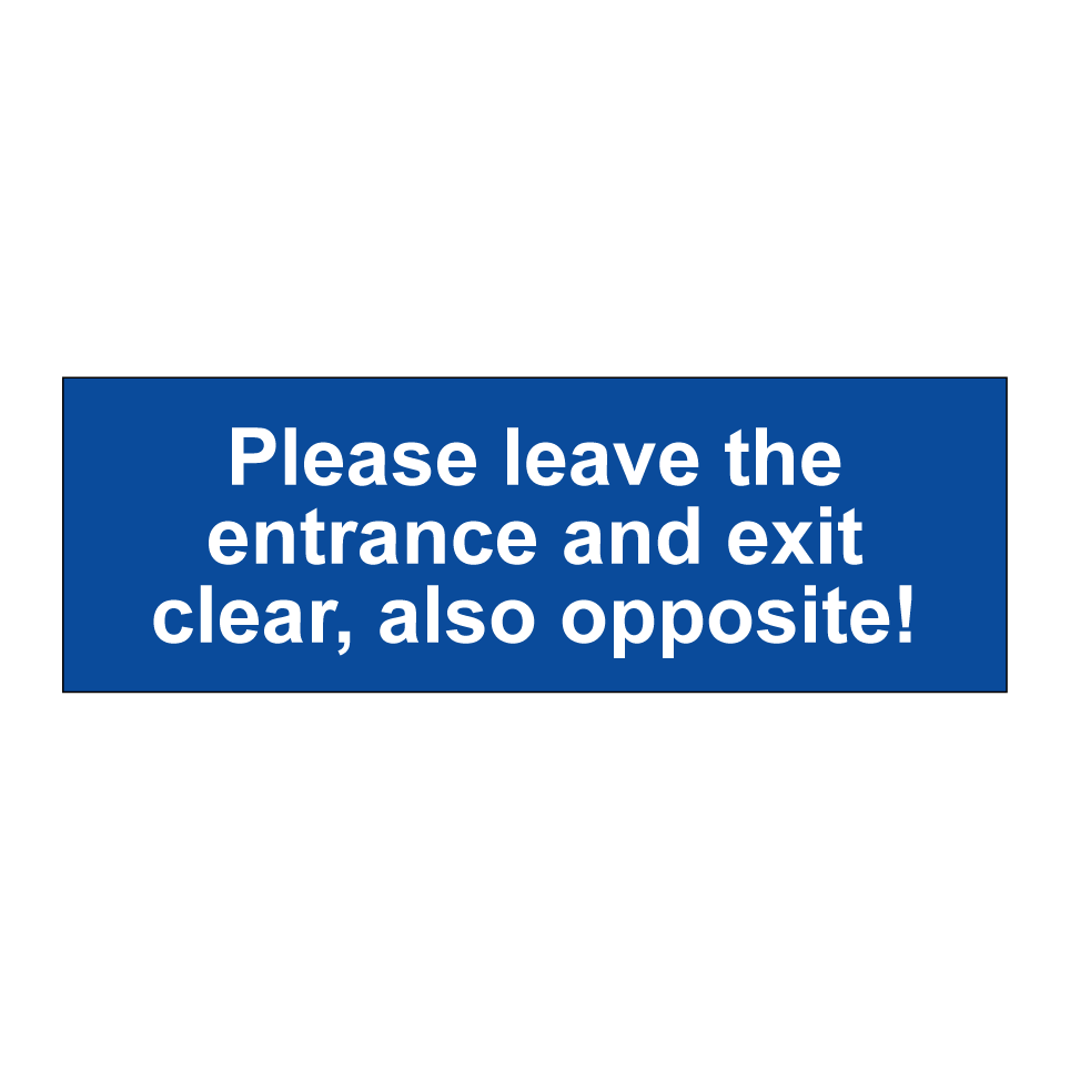 Please leave the entrance and exit clear, also opposite!