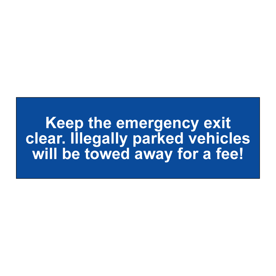 Keep the emergency exit clear. Illegally parked vehicles will be towed away for a fee!