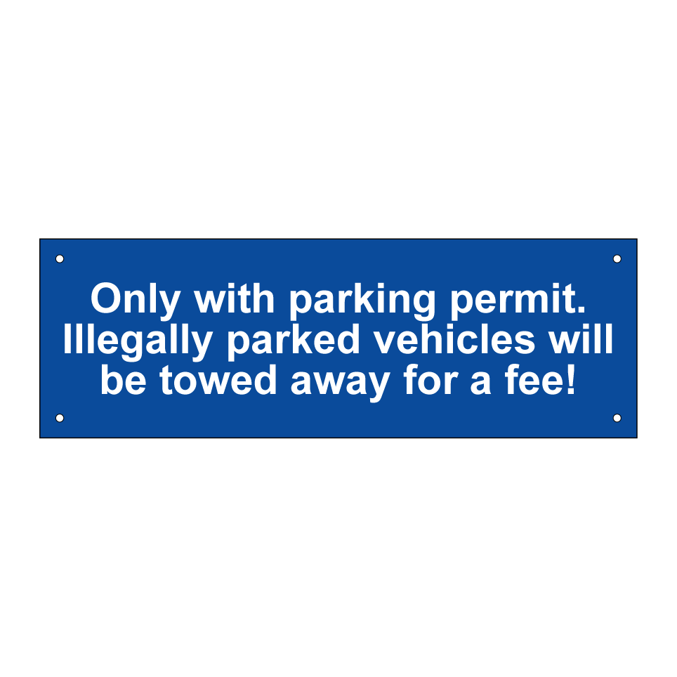 Only with parking permit. Illegally parked vehicles will be towed away for a fee!