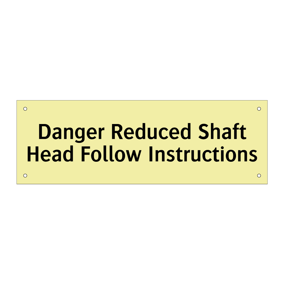 Danger Reduced Shaft Head Follow Instructions