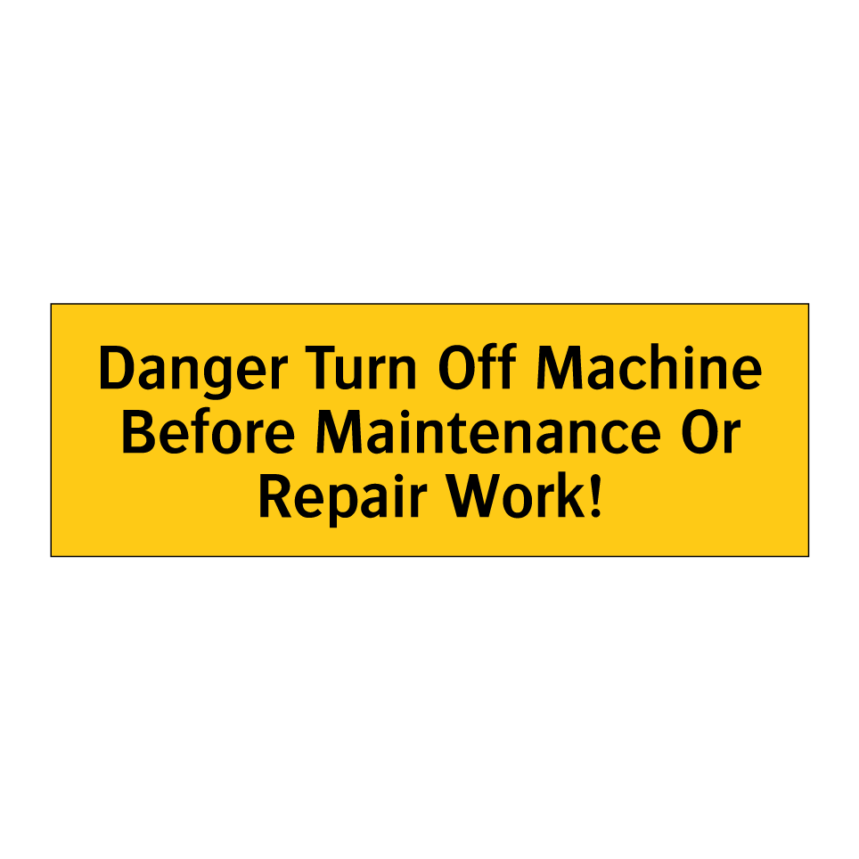 Danger Turn Off Machine Before Maintenance Or Repair Work!