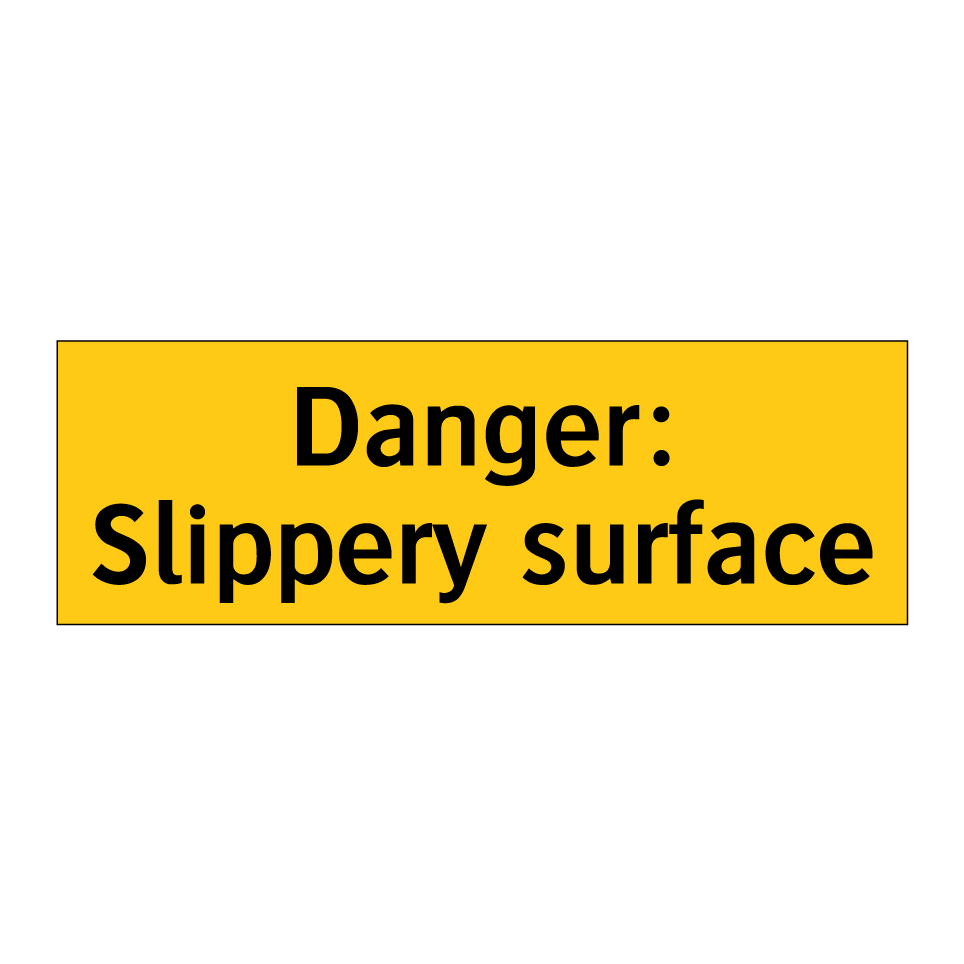 Danger: Slippery surface
