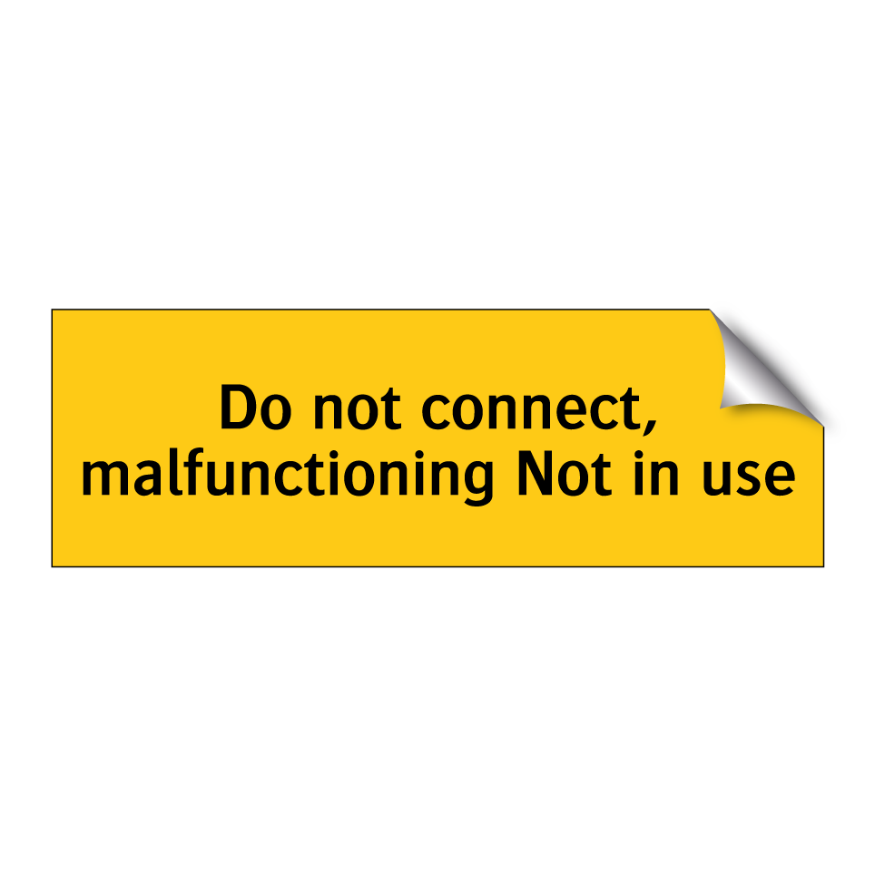 Do not connect, malfunctioning Not in use