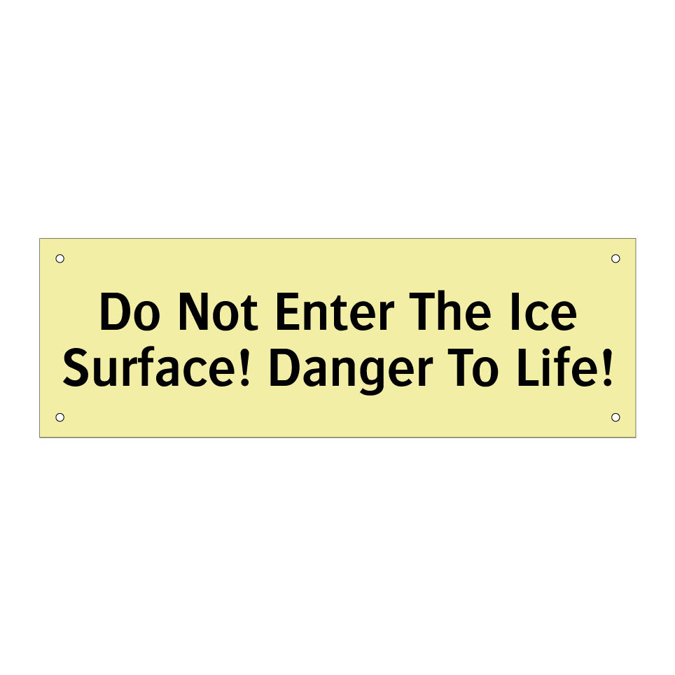 Do Not Enter The Ice Surface! Danger To Life!