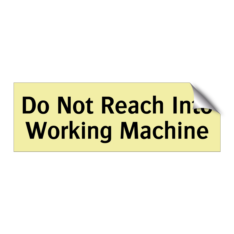 Do Not Reach Into Working Machine