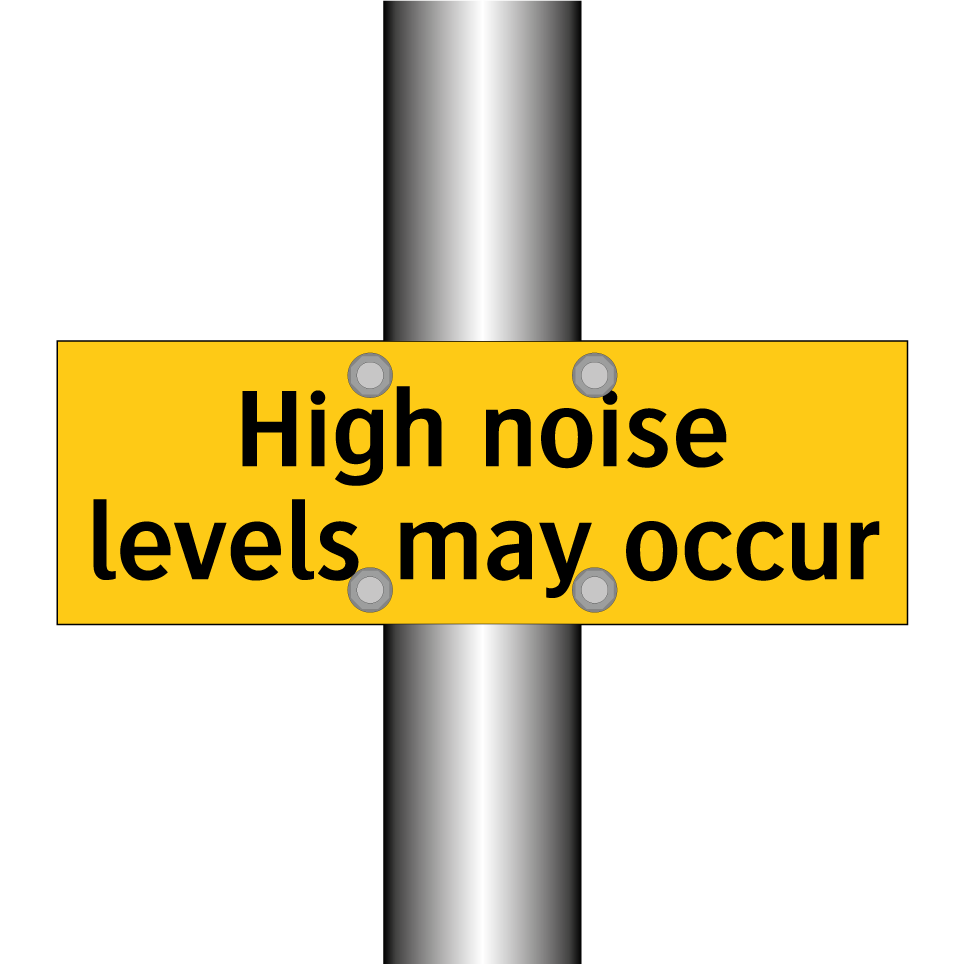 High noise levels may occur