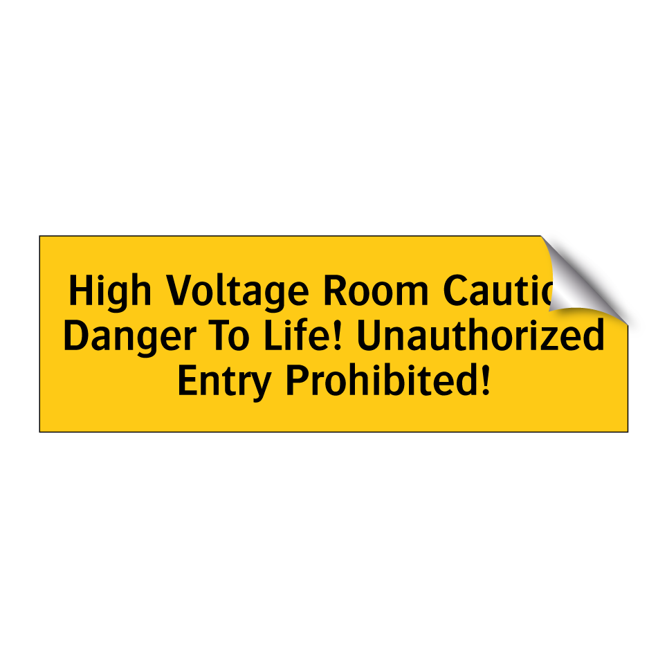 High Voltage Room Caution! Danger To Life! Unauthorized Entry Prohibited!