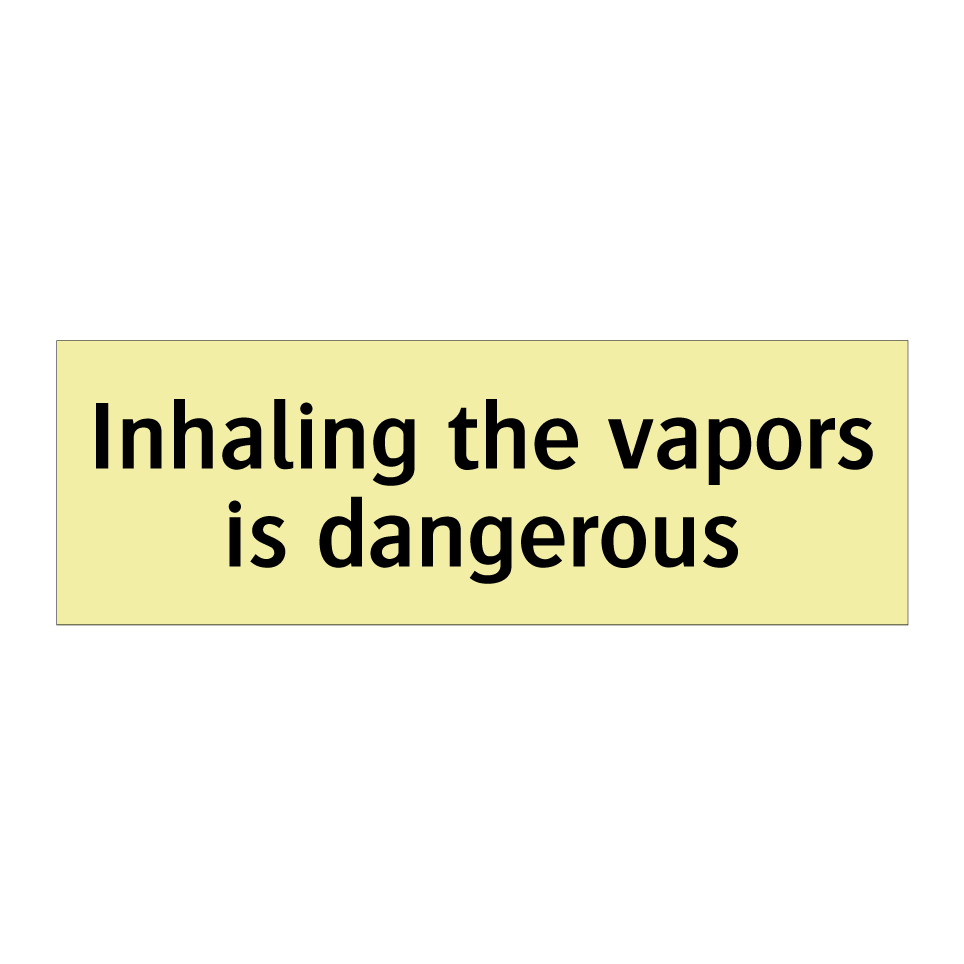 Inhaling the vapors is dangerous