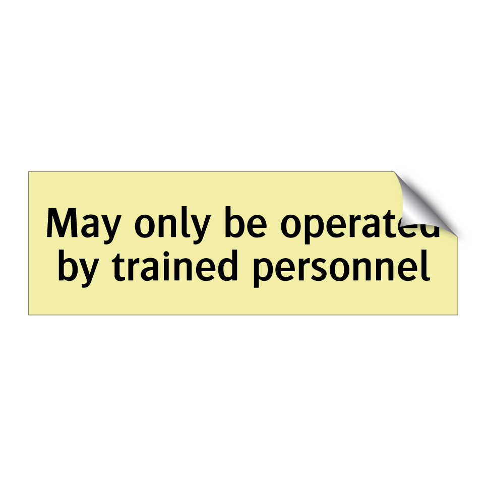 May only be operated by trained personnel