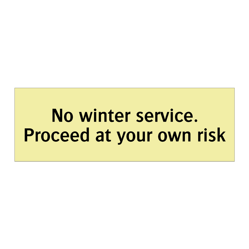 No winter service. Proceed at your own risk