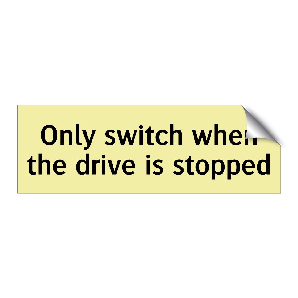 Only switch when the drive is stopped