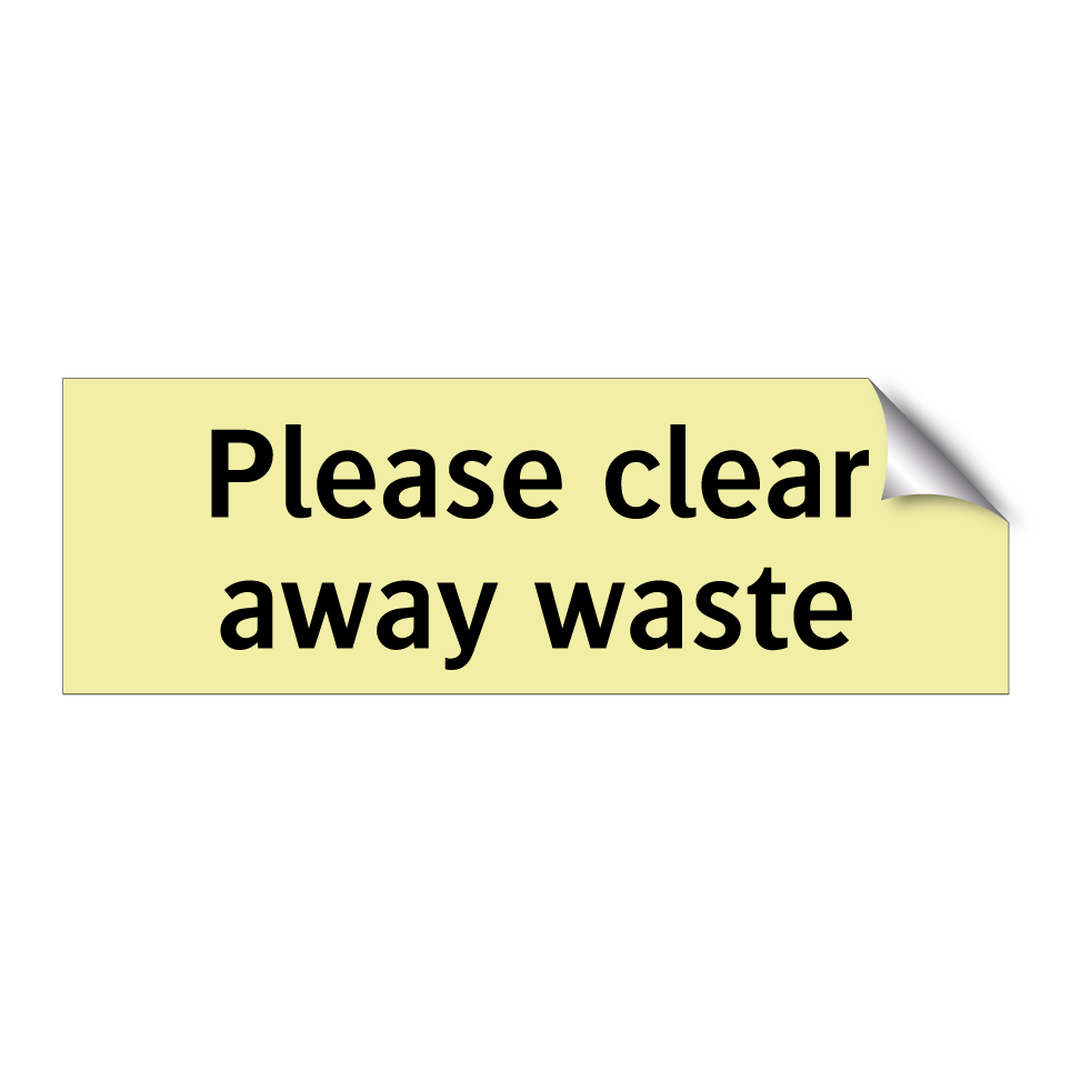Please clear away waste