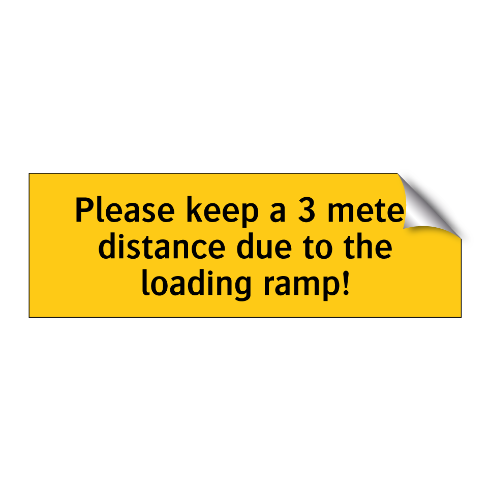 Please keep a 3 meter distance due to the loading ramp!