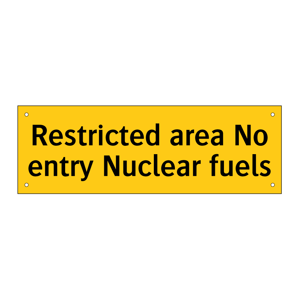 Restricted area No entry Nuclear fuels