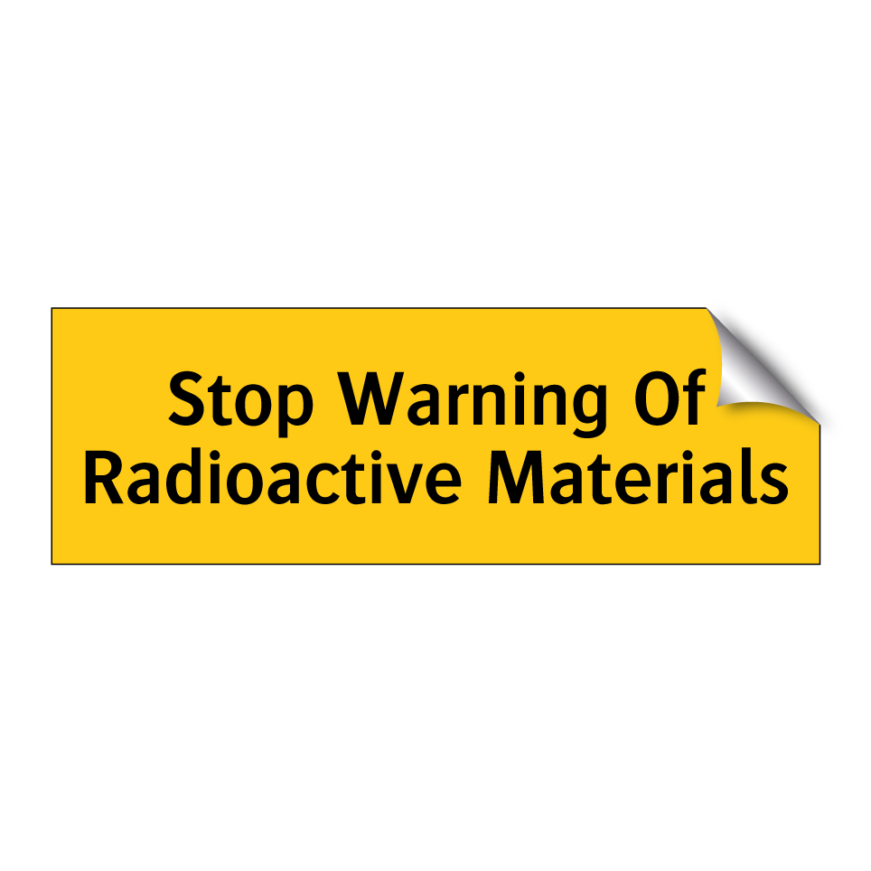 Stop Warning Of Radioactive Materials