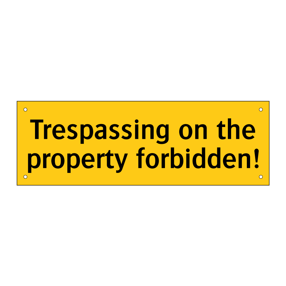 Trespassing on the property forbidden!