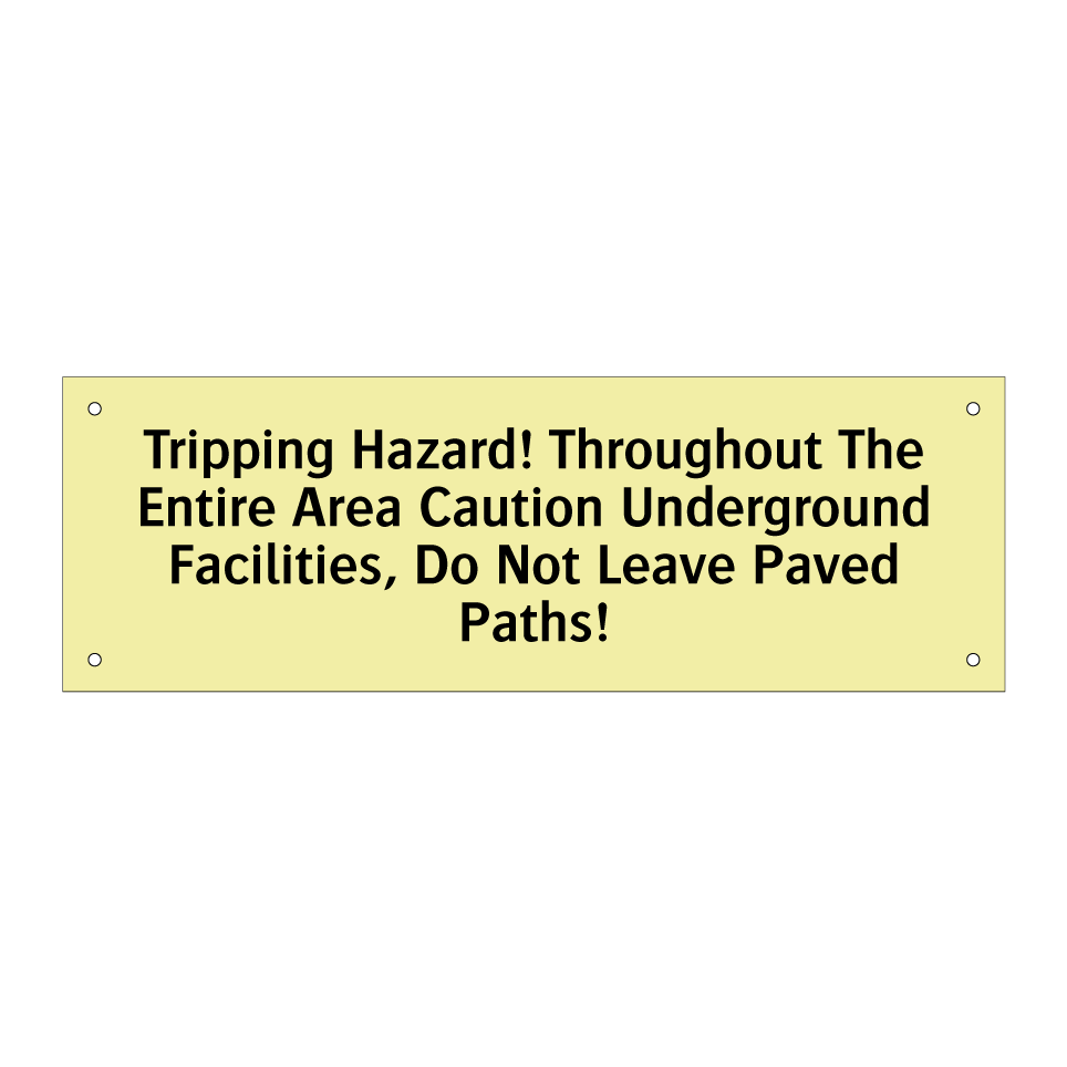 Tripping Hazard! Throughout The Entire Area Caution Underground Facilities, Do Not Leave Paved Paths!
