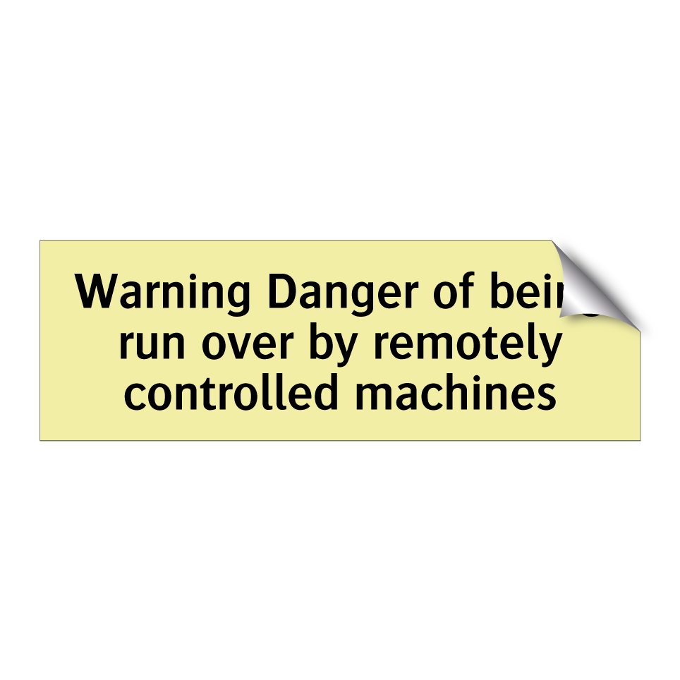 Warning Danger of being run over by remotely controlled machines