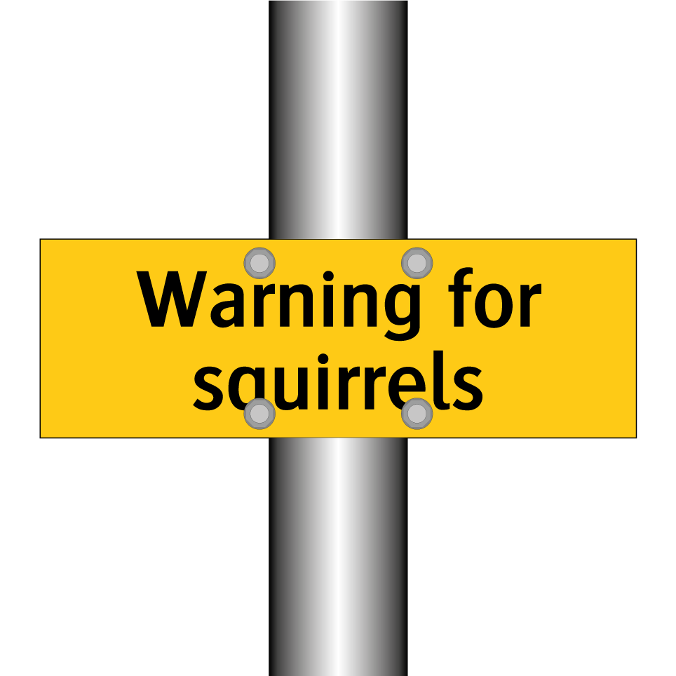 Warning for squirrels