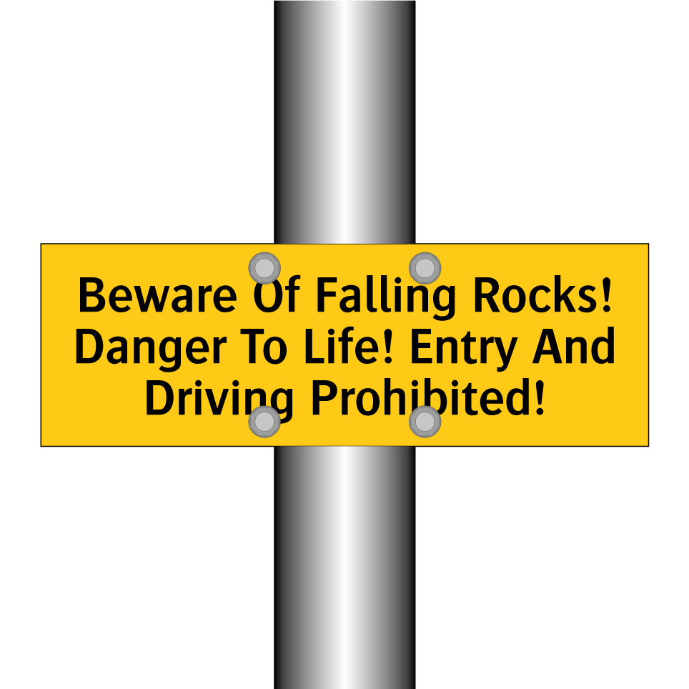 Beware Of Falling Rocks! Danger To Life! Entry And Driving Prohibited!