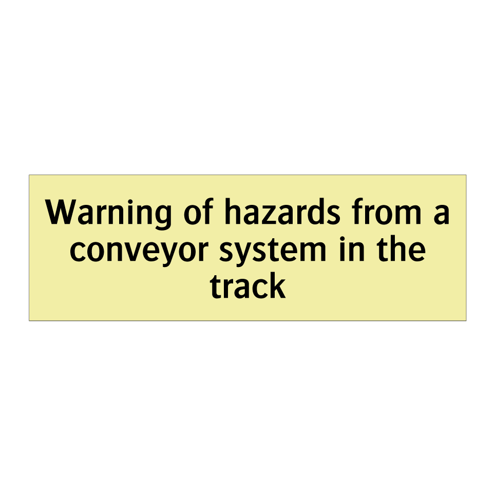 Warning of hazards from a conveyor system in the track