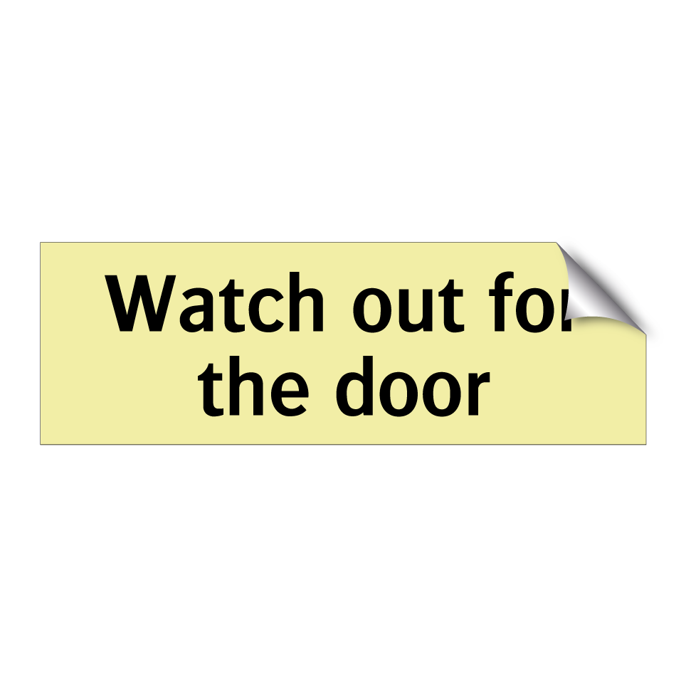 Watch out for the door