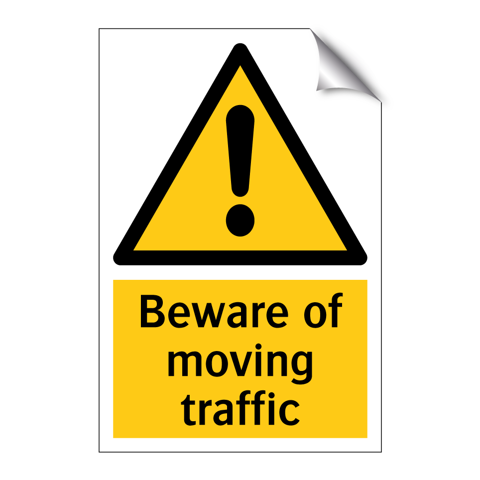 Beware of moving traffic