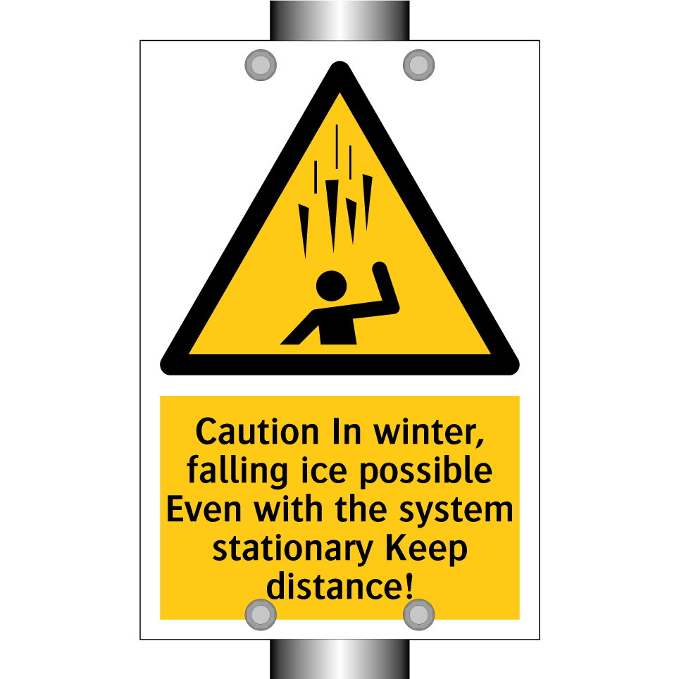Caution In winter, falling ice possible Even with the system stationary Keep distance!